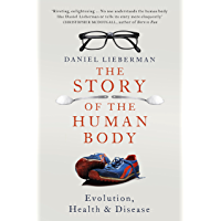 The Story of the Human Body: Evolution- Health and Disease (English Edition)